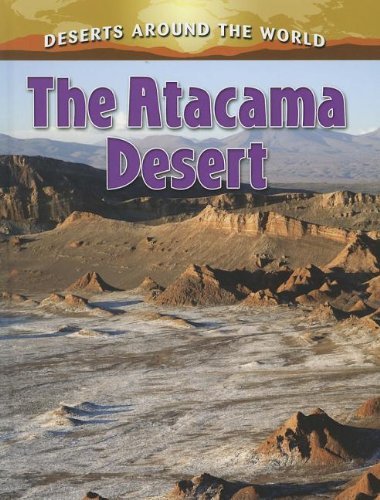 Cover for Lynn Peppas · The Atacama Desert (Deserts Around the World) (Hardcover Book) (2012)