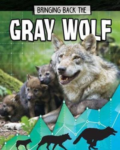 Gray Wolf: Bringing Back The - Animals Back from the Brink - Paula Smith - Kirjat - Crabtree Publishing Co,US - 9780778749097 - keskiviikko 24. lokakuuta 2018