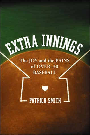 Cover for Patrick Smith · Extra Innings: The Joy and the Pains of Over - 30 Baseball (Paperback Book) (2007)