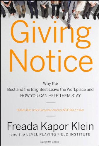 Cover for Freada Kapor Klein · Giving Notice: Why the Best and Brightest are Leaving the Workplace and How You Can Help them Stay (Innbunden bok) (2007)