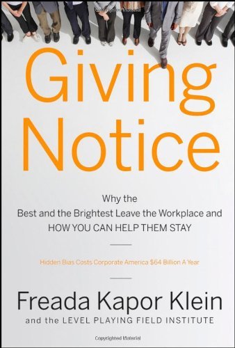 Cover for Freada Kapor Klein · Giving Notice: Why the Best and Brightest are Leaving the Workplace and How You Can Help them Stay (Gebundenes Buch) (2007)