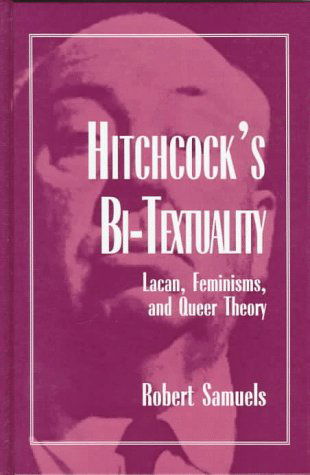 Cover for Robert Samuels · Hitchcock's Bi-textuality: Lacan, Feminisms, and Queer Theory (Suny Series in Psychoanalysis and Culture) (Hardcover Book) (1997)