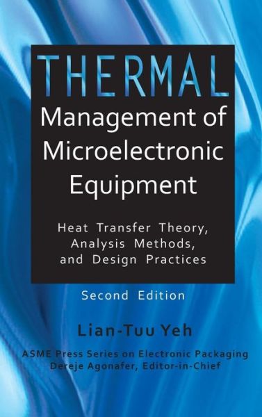 Cover for Lian-Tuu Yeh · Thermal Management of Microelectronic Equipment: Heat Transfer Theory, Analysis Methods, and Design Practices - Electronic Packaging (Hardcover Book) [2 Revised edition] (2016)