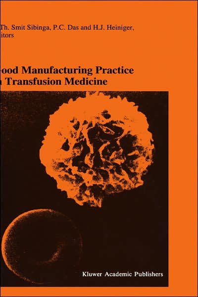 Cover for C Th Smit Sibinga · Good Manufacturing Practice in Transfusion Medicine: Proceedings of the Eighteenth International Symposium on Blood Transfusion, Groningen 1993, organized by the Red Cross Blood Bank Groningen-Drenthe - Developments in Hematology and Immunology (Hardcover Book) [1994 edition] (1994)