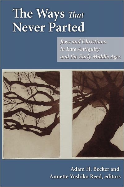 Cover for Adam H Becker · The Ways That Never Parted: Jews and Christians in Late Antiquity and the Early Middle Ages (Taschenbuch) (2007)