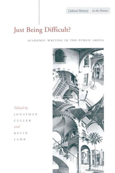 Cover for Jonathan Culler · Just Being Difficult?: Academic Writing in the Public Arena - Cultural Memory in the Present (Hardcover Book) (2003)