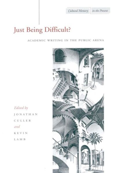 Just Being Difficult?: Academic Writing in the Public Arena - Cultural Memory in the Present - Jonathan Culler - Bücher - Stanford University Press - 9780804747097 - 25. Juni 2003