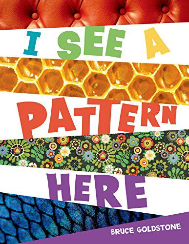 Cover for Bruce Goldstone · I See a Pattern Here (Inbunden Bok) [First edition] (2015)