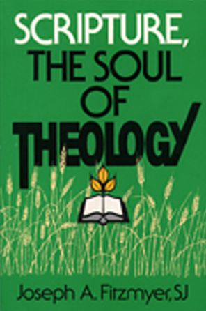 Cover for Fitzmyer, Joseph A., SJ · Scripture, The Soul of Theology (Paperback Book) (1994)