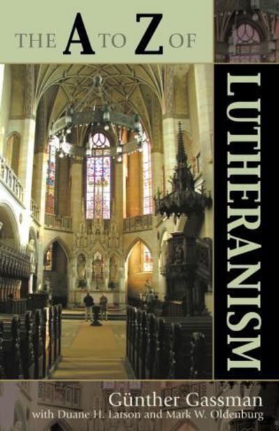 The A to Z of Lutheranism - The A to Z Guide Series - Gunther Gassmann - Books - Scarecrow Press - 9780810856097 - February 15, 2007