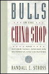 Cover for Randall E. Stross · Bulls in the China Shop: And Other Sino-American Business Encounters (Paperback Book) (1992)