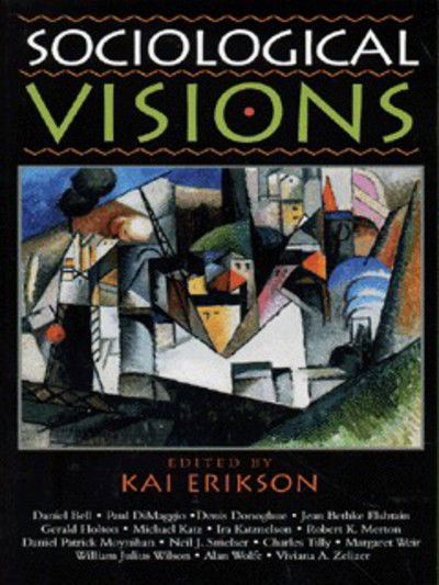 Cover for Kai Erickson · Sociological Visions: With Essays from Leading Thinkers of our Time (Paperback Book) (1997)