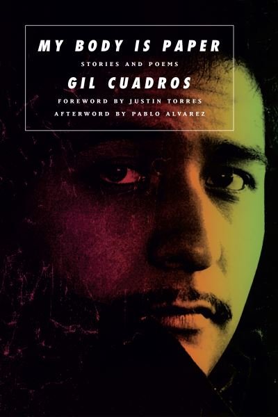 Cover for Gil Cuadros · My Body is Paper: Stories and Poems (Taschenbuch) (2024)