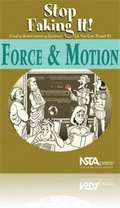 Cover for William C. Robertson · Force &amp; Motion: Stop Faking It! Finally Understanding Science So You Can Teach It (Paperback Book) (2002)