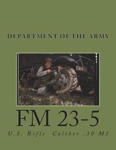 Cover for Department of the Army · FM 23-5 : U.S, Rifle - Caliber .30 M1 (Paperback Book) (2017)