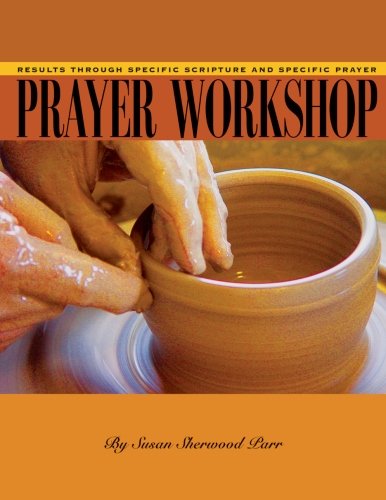 Cover for Susan Sherwood Parr · The Prayer Workshop: Results Through Scriptural and Specific Prayer (Paperback Book) (2003)