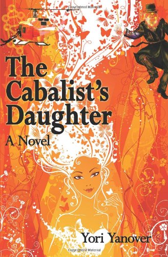 Cover for Yori Yanover · The Cabalist's Daughter: a Novel of Practical Messianic Redemption (Paperback Book) (2008)