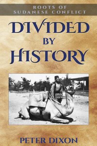 Cover for Peter Dixon · Divided by History : Roots of Sudanese Conflict (Pocketbok) (2019)