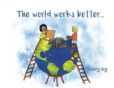 Cover for Danny Iny · The World Works Better (Paperback Book) (2017)