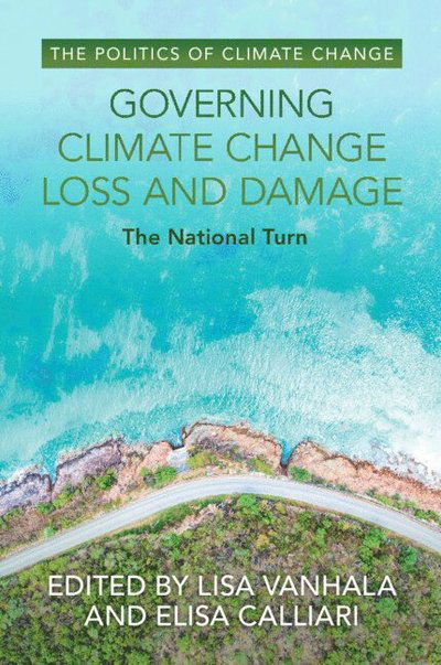 Cover for Governing Climate Change Loss and Damage: The National Turn - The Politics of Climate Change (Paperback Book) (2025)