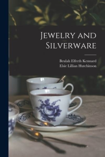 Cover for Beulah Elfreth 1867- Kennard · Jewelry and Silverware [microform] (Pocketbok) (2021)