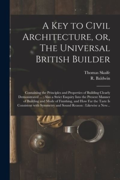 Cover for Thomas Skaife · A Key to Civil Architecture, or, The Universal British Builder (Paperback Book) (2021)