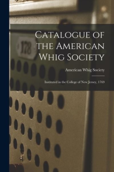 Cover for American Whig Society · Catalogue of the American Whig Society (Paperback Book) (2021)
