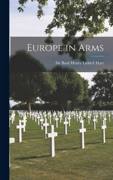 Cover for Sir Basil Henry Liddell Hart · Europe in Arms (Hardcover bog) (2021)