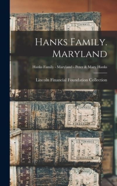 Hanks Family. Maryland; Hanks Family - Maryland - Peter & Mary Hanks - Lincoln Financial Foundation Collection - Books - Hassell Street Press - 9781014259097 - September 9, 2021