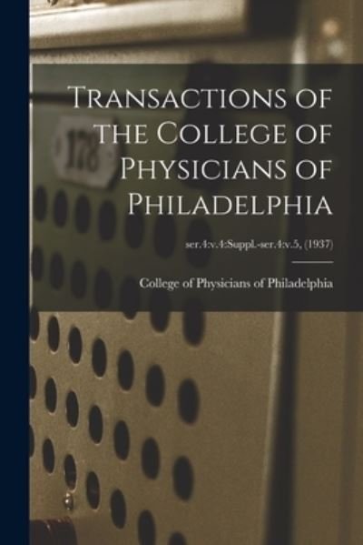 Cover for College of Physicians of Philadelphia · Transactions of the College of Physicians of Philadelphia; ser.4 (Paperback Book) (2021)