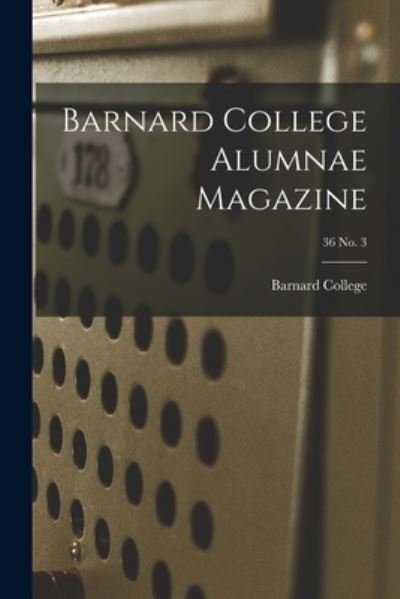 Cover for Barnard College · Barnard College Alumnae Magazine; 36 No. 3 (Paperback Bog) (2021)