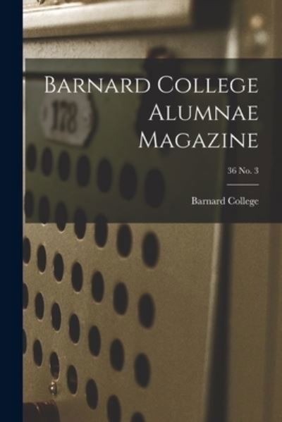 Cover for Barnard College · Barnard College Alumnae Magazine; 36 No. 3 (Taschenbuch) (2021)