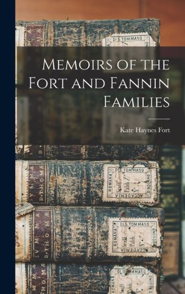 Cover for Kate Haynes Fort · Memoirs of the Fort and Fannin Families (Book) (2022)