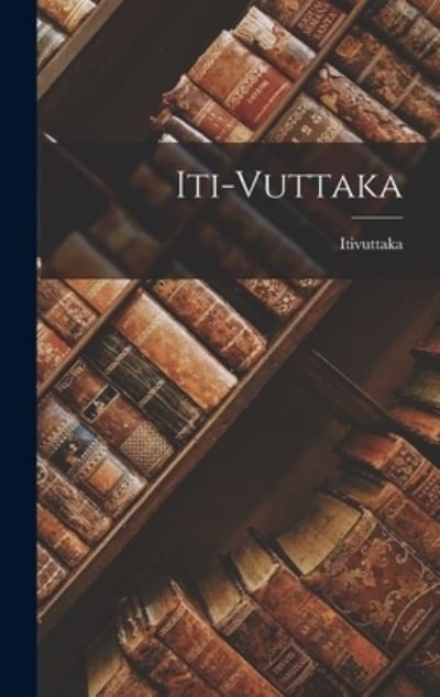Cover for Itivuttaka · Iti-Vuttaka (Buch) (2022)