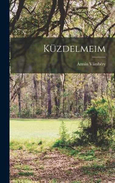Cover for Ármin Vámbéry · Küzdelmeim (Bog) (2022)