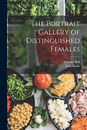 Cover for John Burke · Portrait Gallery of Distinguished Females (Buch) (2022)