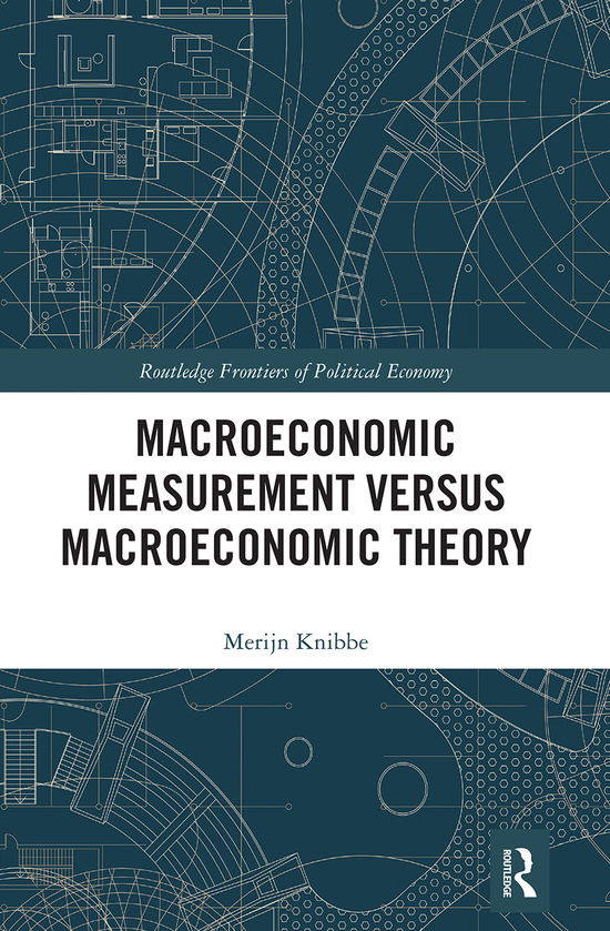 Cover for Merijn Knibbe · Macroeconomic Measurement Versus Macroeconomic Theory - Routledge Frontiers of Political Economy (Paperback Book) (2021)