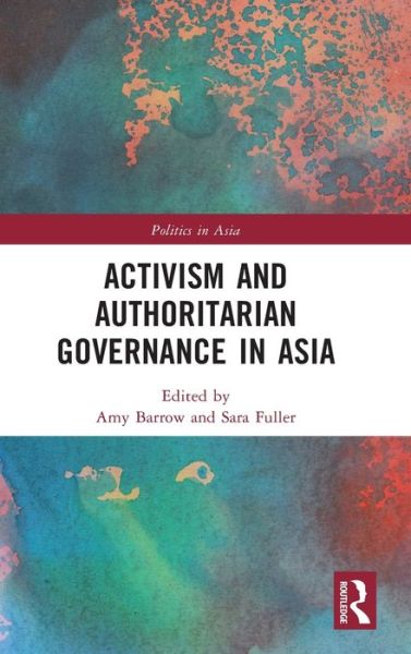 Cover for Amy Barrow · Activism and Authoritarian Governance in Asia - Politics in Asia (Hardcover Book) (2022)