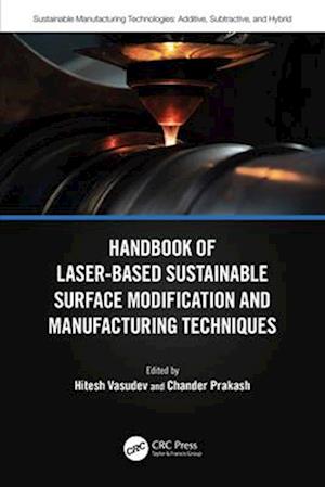 Handbook of Laser-Based Sustainable Surface Modification and Manufacturing Techniques - Sustainable Manufacturing Technologies -  - Bücher - Taylor & Francis Ltd - 9781032389097 - 29. November 2024