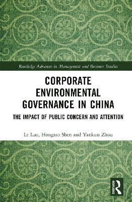 Cover for Luo, Le (Macquarie University, Australia) · Corporate Environmental Governance in China: The Impact of Public Concern and Attention - Routledge Advances in Management and Business Studies (Hardcover Book) (2025)