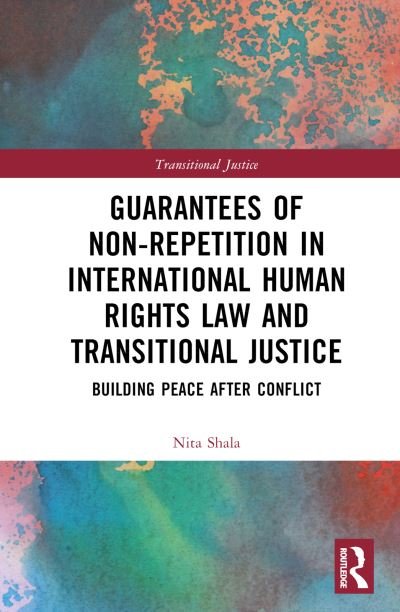 Cover for Nita Shala · Guarantees of Non-Repetition in International Human Rights Law and Transitional Justice: Building Peace after Conflict - Transitional Justice (Hardcover bog) (2024)
