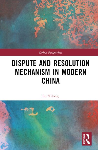 Lu Yilong · Dispute and Resolution Mechanism in Modern China - China Perspectives (Inbunden Bok) (2025)