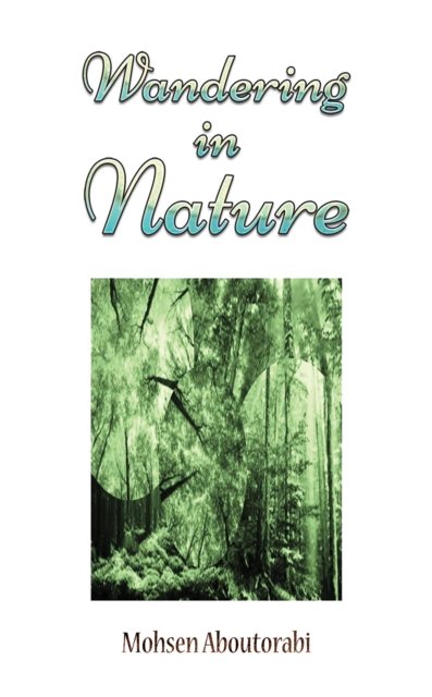 Mohsen Aboutorabi · Wandering in Nature (Paperback Book) (2024)