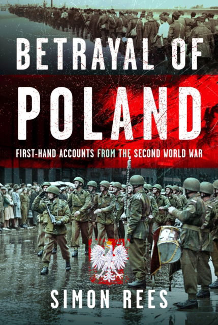 Cover for Simon Rees · Betrayal of Poland: First-hand accounts from the Second World War (Hardcover Book) (2024)