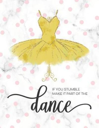 Happy Print Press · If You Stumble Make It Part Of The Dance (Paperback Book) (2019)