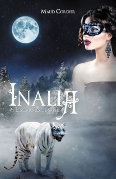 Inalia, Les larmes de saphir, Tome 2 - Maud Cordier - Books - Independently Published - 9781082397097 - August 7, 2019