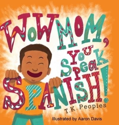 Cover for Tk Peoples · Wow Mom, You Speak Spanish! (Hardcover Book) (2022)