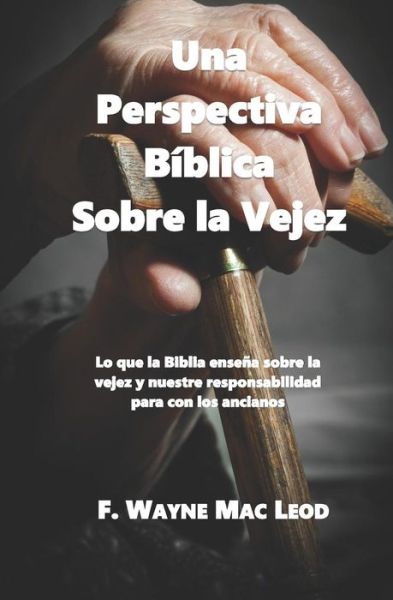 Cover for F Wayne Mac Leod · Una Perspectiva B blica Sobre La Vejez (Pocketbok) (2019)