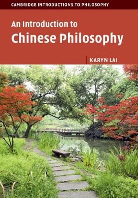 Cover for Lai, Karyn (University of New South Wales, Sydney) · An Introduction to Chinese Philosophy - Cambridge Introductions to Philosophy (Paperback Bog) [2 Revised edition] (2017)