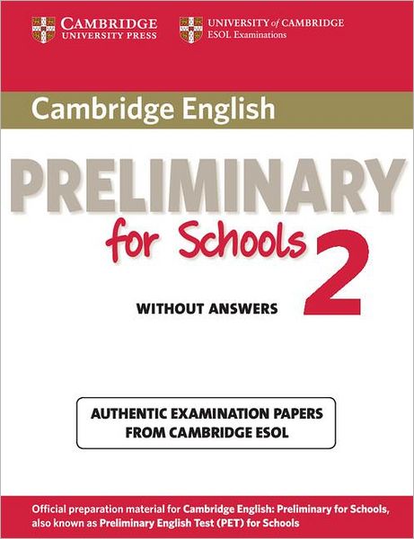 Cover for Cambridge ESOL · Cambridge English Preliminary for Schools 2 Student's Book without Answers: Authentic Examination Papers from Cambridge ESOL - PET Practice Tests (Paperback Book) (2012)